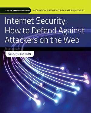 Internet Security: How to Defend Against Attackers on the Web: How to Defend Against Attackers on the Web by Mike Harwood