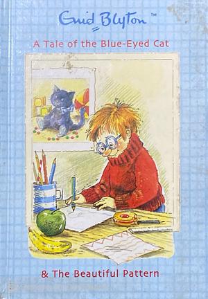 The Tale Of The Blue Eyed Cat And The Beautiful Pattern by Enid Blyton
