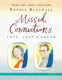 Missed Connections: Love, Lost & Found by Sophie Blackall
