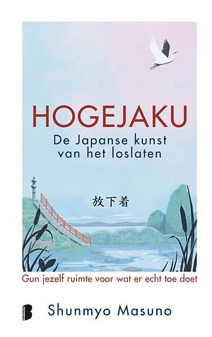 Hogejaku: de Japanse kunst van het loslaten by Shunmyō Masuno