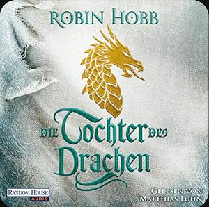 Die Tochter des Drachen by Robin Hobb