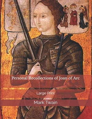 Personal Recollections of Joan of Arc by Mark Twain