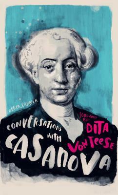 Conversations with Casanova: A Fictional Dialogue Based on Biographical Facts by Derek Parker