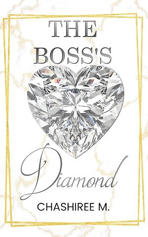 The Boss's Diamond by ChaShiree M.