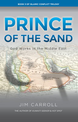 Prince of the Sand: God Works in the Middle East by Jim Carroll