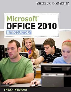Microsoft Office 2010: Introductory by Gary B. Shelly, Misty E. Vermaat