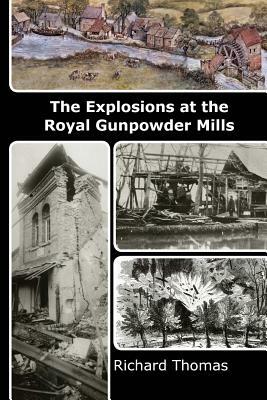 The Explosions at the Royal Gunpowder Mills by Richard Thomas