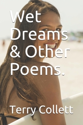 Wet Dreams & Other Poems. by Terry Collett