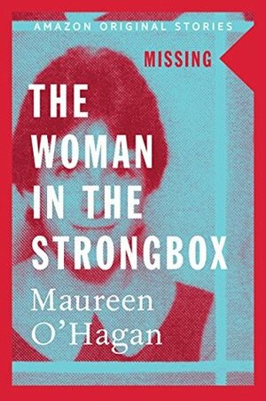 The Woman in the Strongbox by Maureen O'Hagan