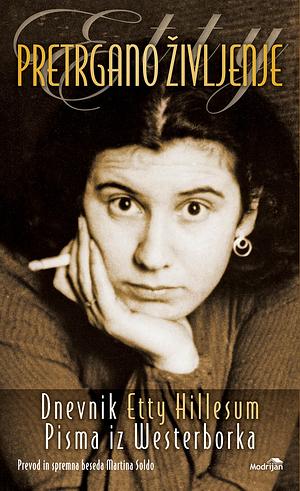 Pretrgano življenje: dnevnik Etty Hillesum 1941-1943; Pisma iz Westerborka  by Etty Hillesum