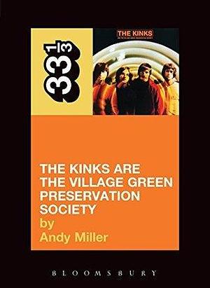 The Kinks Are the Village Green Preservation Society by Andy Miller, Andy Miller