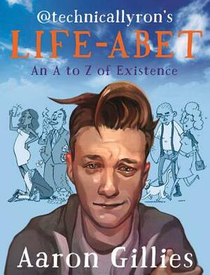 Life-Abet: An A to Z of Existence by Aaron Gillies, Aaron Gilles