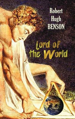 Lord of the World by Robert Hugh Benson