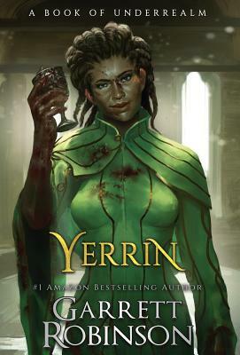 Yerrin: A Book of Underrealm by Garrett Robinson