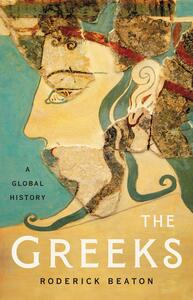 The Greeks: A Global History by Roderick Beaton