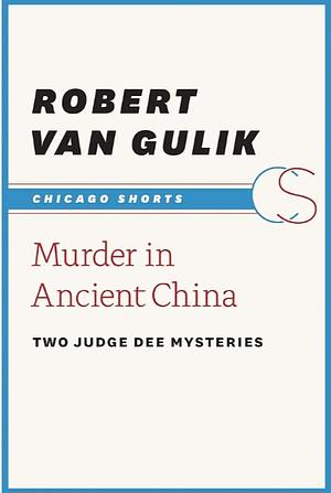 Murder in Ancient China by Robert van Gulik