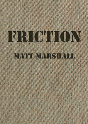 Friction by Matt Marshall