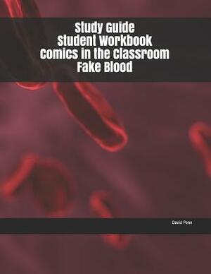 Study Guide Student Workbook Comics in the Classroom Fake Blood by David Penn