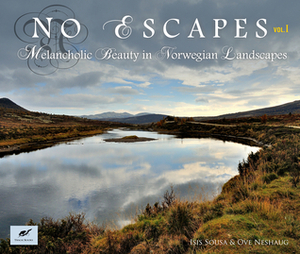 No Escapes - Melancholic Beauty in Norwegian Landscapes (No Escapes, #1) by Isis Sousa, Ove Neshaug