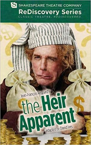 The Heir Apparent by David Ives, Jean François Regnard