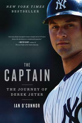 The Captain: The Journey of Derek Jeter by Ian O'Connor