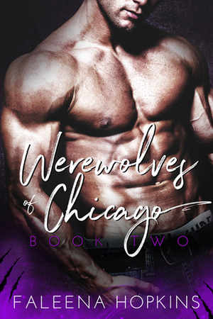 Werewolves of Chicago: Book 2 The Underdog by Faleena Hopkins