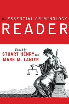 The Essential Criminology Reader by Stuart Henry, Mark M. Lanier