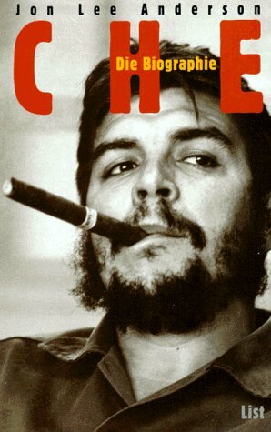 Che. Die Biographie by Jon Lee Anderson