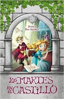 Los Martes En El Castillo by Jessica Day George