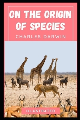 On the Origin of Species Illustrated by Charles Darwin