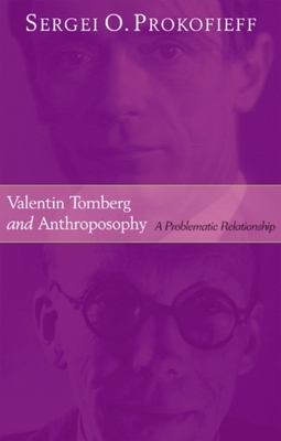 Valentin Tomberg and Anthroposophy: A Problematic Relationship by Sergei O. Prokofieff