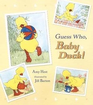 Guess Who, Baby Duck! by Amy Hest, Amy Hest, Jill Barton