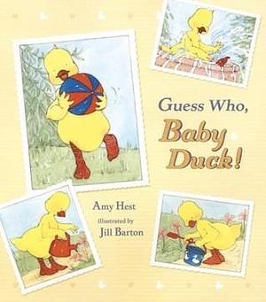 Guess Who, Baby Duck! by Jill Barton, Amy Hest, Amy Hest