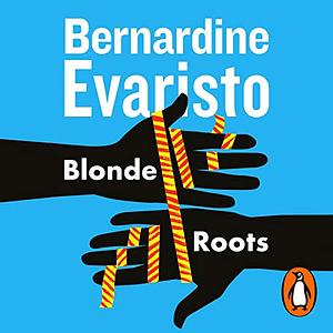 Blonde Roots by Bernardine Evaristo