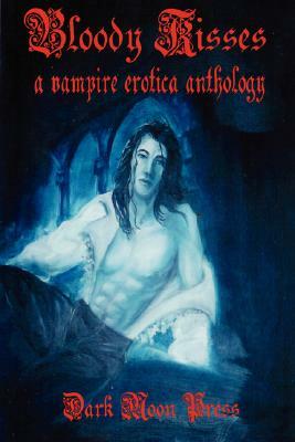 Bloody Kisses by Moon Press Dark Moon Press