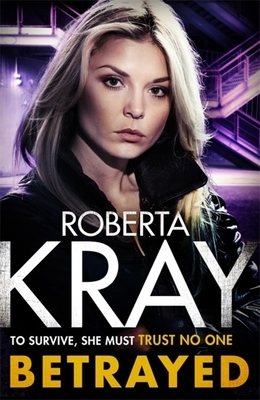 Betrayed by Roberta Kray