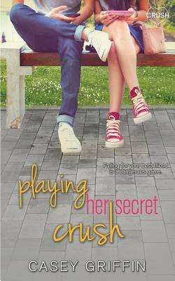 Playing Her Secret Crush by Casey Griffin