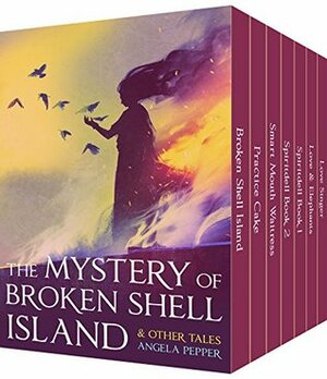 The Mystery of Broken Shell Island & Other Fantasy Tales by Dayla Moon, Angela Pepper