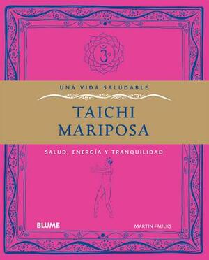 Taichi Mariposa: Salud, Energia y Tranquilidad by Martin Faulks