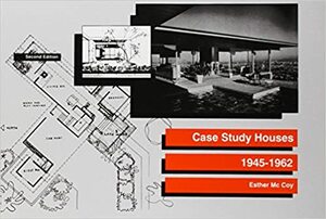 Case Study Houses: 1945-1962 by Esther McCoy