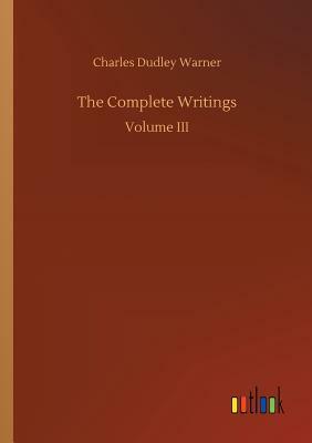 The Complete Writings by Charles Dudley Warner