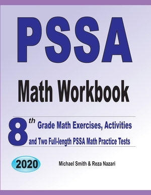 PSSA Math Workbook: 8th Grade Math Exercises, Activities, and Two Full-Length PSSA Math Practice Tests by Reza Nazari, Michael Smith