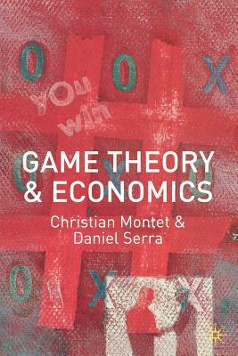 Game Theory and Economics by Christian Montet, Daniel Serra