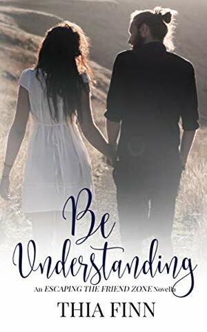 Be Understanding by Thia Finn