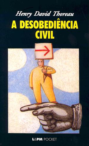 A Desobediência Civil by Henry David Thoreau