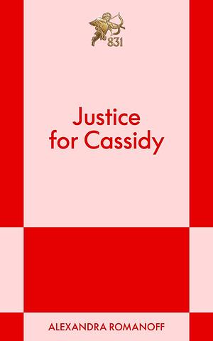 Justice for Cassidy: A Modern Romance by Alexandra Romanoff