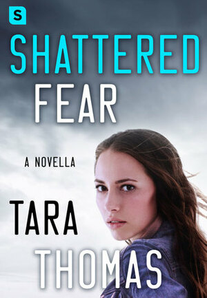 Shattered Fear by Tara Thomas