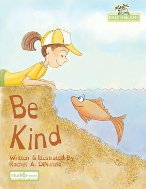 Be Kind by Rachel A. Dinunzio