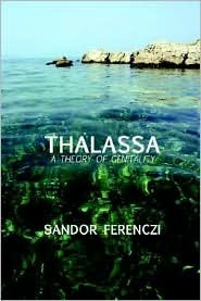 Thalassa: A Theory of Genitality by Sándor Ferenczi