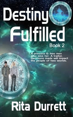 Destiny Fulfilled: Book II by Rita Durrett